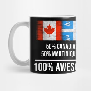 50% Canadian 50% Martiniquais 100% Awesome - Gift for Martiniquais Heritage From Martinique Mug